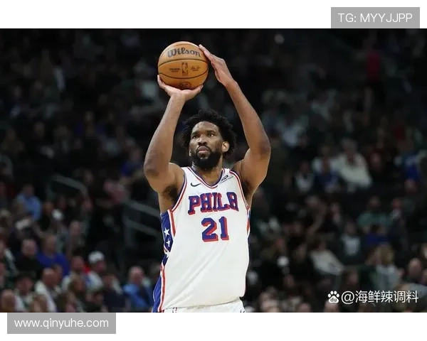 NBA76人新赛季动向曝光恩比德领衔阵容调整引热议球迷关注度